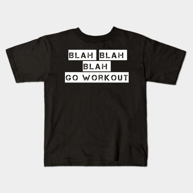 Blah Blah Blah Go Workout Sport Motivation Kids T-Shirt by XOZ